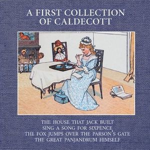 A First Collection of Caldecott -- Randolph Caldecott